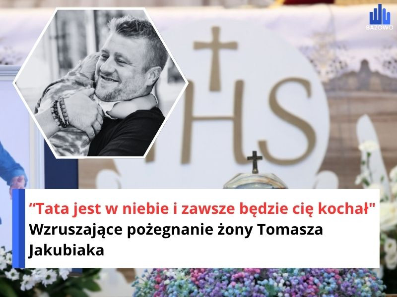 “Tata jest w niebie i zawsze będzie cię kochał" Wzruszające pożegnanie żony Tomasza Jakubiaka